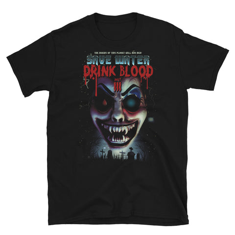 Count D. "Save Water Drink Blood Part 3" T-Shirt
