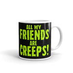 All My Friends Are Creeps Mug